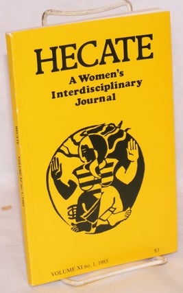 Cat.No: 221251 Hecate: a women's interdisciplinary journal; vol. 11, #1, 1985. Carole...