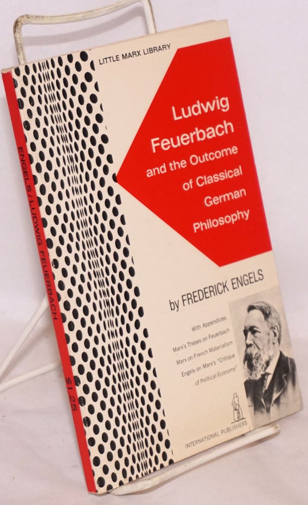 Cat.No: 221359 Ludwig Feuerbach and the outcome of classical German philosophy. Frederick Engels.