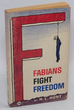 Cat.No: 221405 Fabians fight freedom. H. L. Hunt