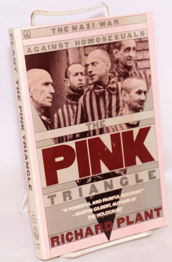 Cat.No: 221462 The Pink Triangle: the Nazi war against homosexuals. Richard Plant.