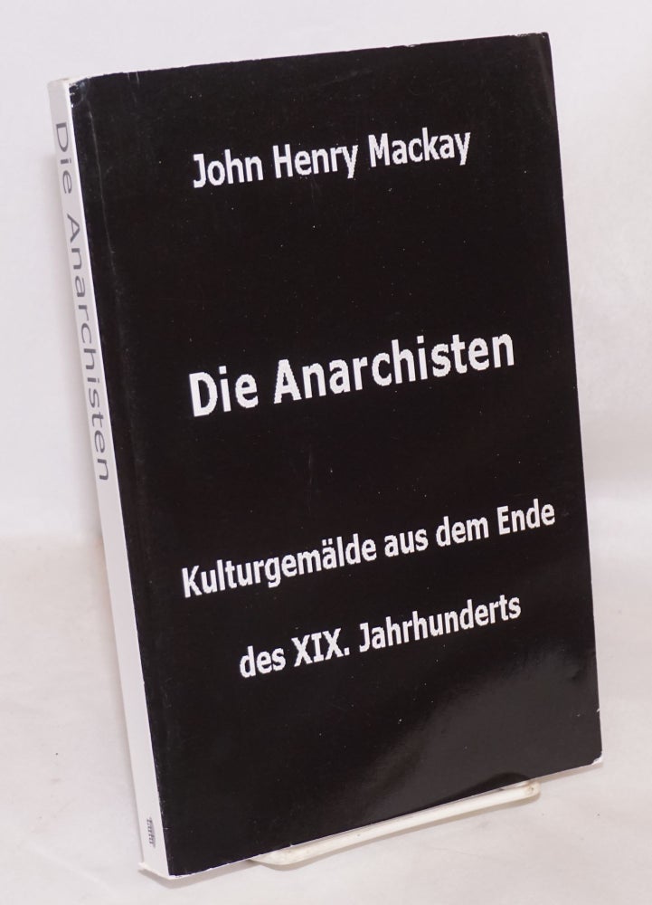 Cat.No: 221471 Die Anarchisten. Kulturgemälde aus dem Ende des 19 Jahrhunderts. John Henry Mackay.