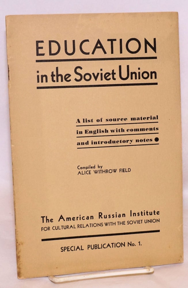 Cat.No: 221476 Education in the Soviet Union. A list of source material in English with comments and introductory notes. Alice Withrow Field, comp.