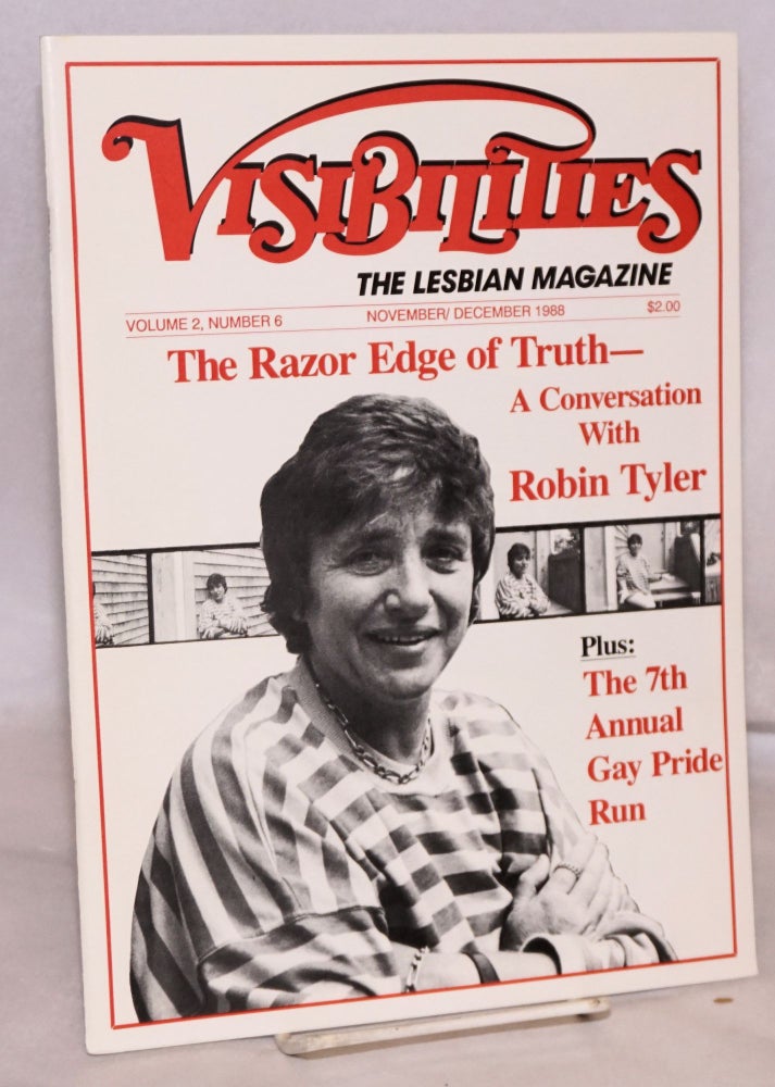 Cat.No: 221547 Visibilities: the lesbian magazine; vol. 2, #6, November/December 1988: Razor Edge of Truth: a conversation with Robin Tyler. Susan T. Chasin, Jenifer Levin Robin Tyler, Alison Bechdel.