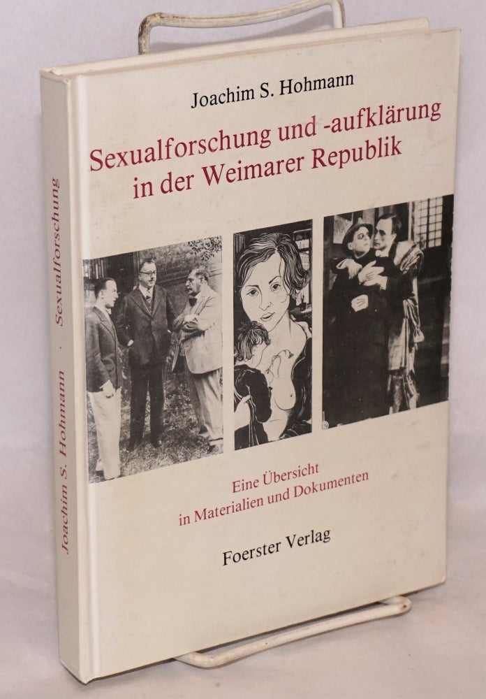 Cat.No: 221654 Sexualforschung und -aufklarung in der Weimarer Republik: eine ubersicht in materialien und dokumenten. Jochim S. Hohmann.