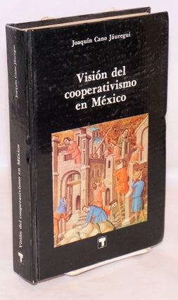 Cat.No: 221665 Vision del Cooperativismo en Mexico. Joaquin Cano Jauregui