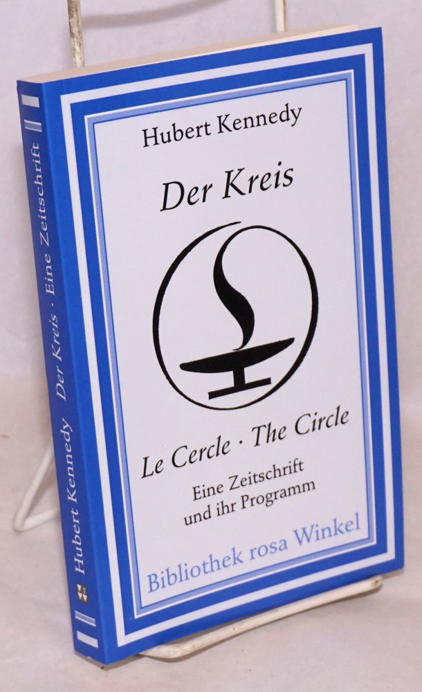 Cat.No: 221714 Der Kreis: eine zeitschrift und ihr programm [original title "The Ideal Gay Man: the story of der Kreis"]. Hubert Kennedy.