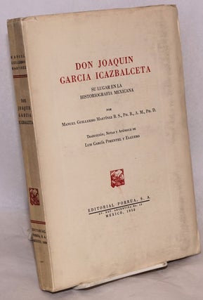 Cat.No: 221762 Don Joaquin Gercia Icazbalceta, su lugar en la historiografia mexicana....