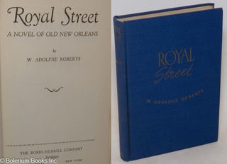 Cat.No: 22179 Royal Street; a novel of old New Orleans. W. Adolphe Roberts