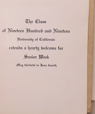 California MCMXIX. The Class of Nineteen Hundred and Nineteen, University of California, extends a hearty welcome for Senior Week, May thirtieth to June fourth