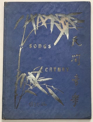 Cat.No: 221927 Songs of Cathay: an anthology of songs current in various parts of China...