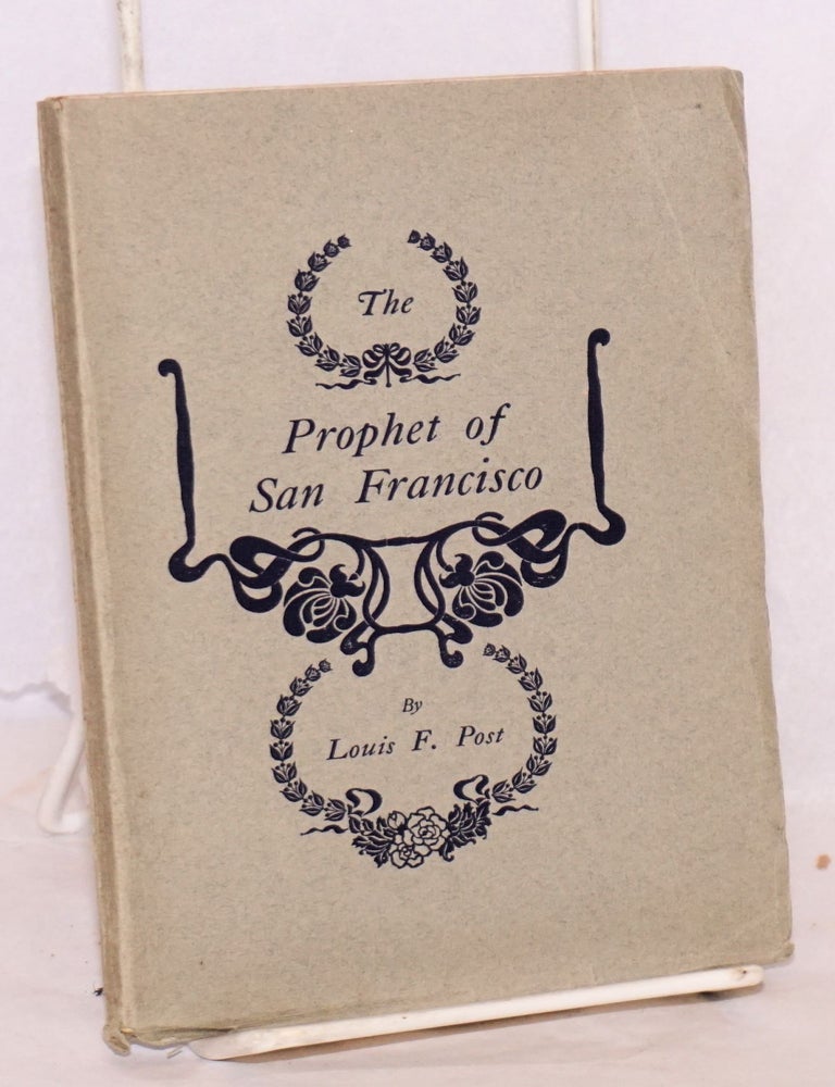 Cat.No: 221940 The prophet of San Francisco. Louis F. Post, Freeland.