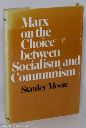 Cat.No: 222014 Marx on the Choice between Socialism and Communism. Karl Marx, Stanley Moore