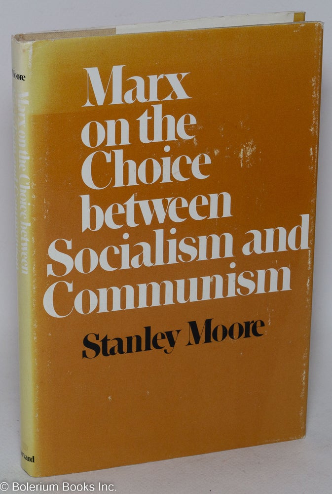 Cat.No: 222014 Marx on the Choice between Socialism and Communism. Karl Marx, Stanley Moore.