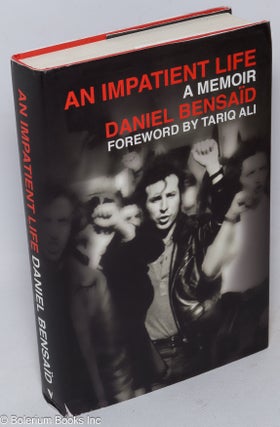 Cat.No: 222103 An Impatient Life: a political memoir. Daniel Bensaid, David Fernbach,...