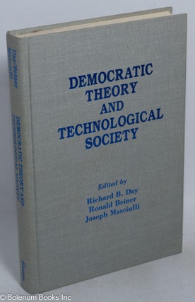 Cat.No: 222132 Democratic Theory and the Technological Society. Richard B. Day, Ronald...