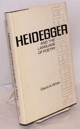 Cat.No: 222134 Heidegger and the language of poetry. David A. White