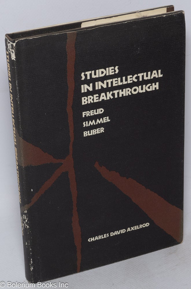 Cat.No: 222145 Studies in Intellectual Breakthrough: Freud. Simmel. Buber. Charles David Axelrod.