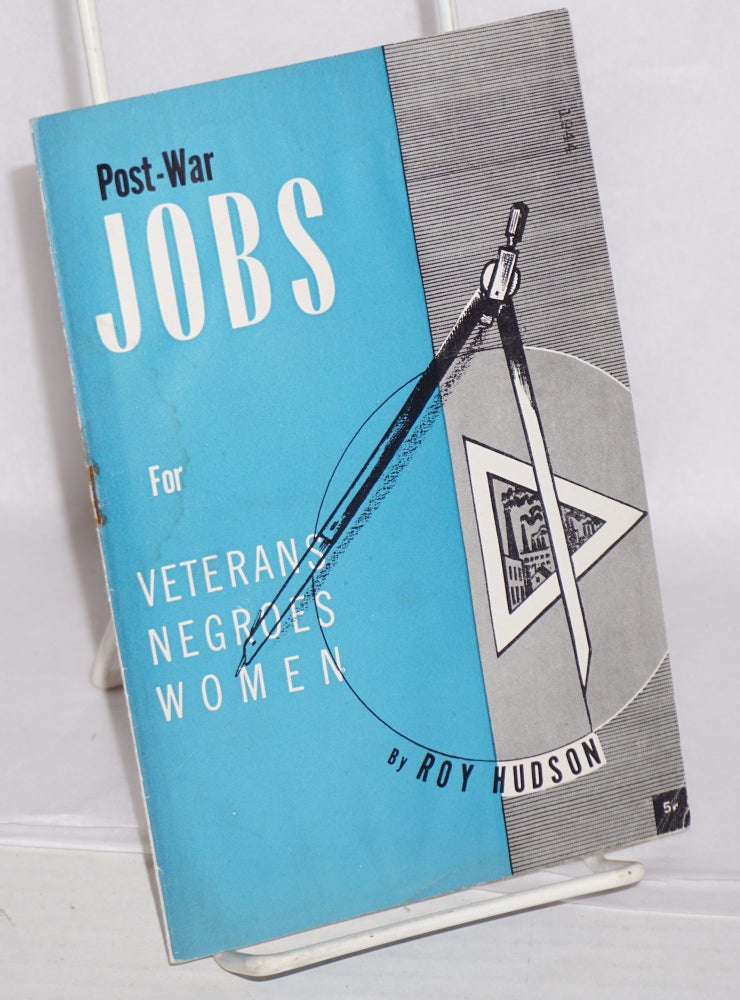 Cat.No: 22222 Post-war Jobs for Veterans, Negroes, Women. Roy Hudson.
