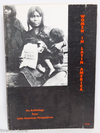 Cat.No: 222225 Women in Latin America: an anthology from Latin American Perspectives....