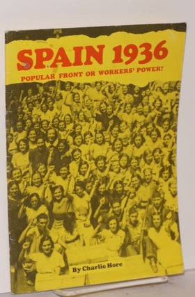 Cat.No: 222329 Spain 1936; Popular Front or Workers' Power? Charlie Hore