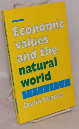 Cat.No: 222363 Economic Values and the Natural World. David Pearce