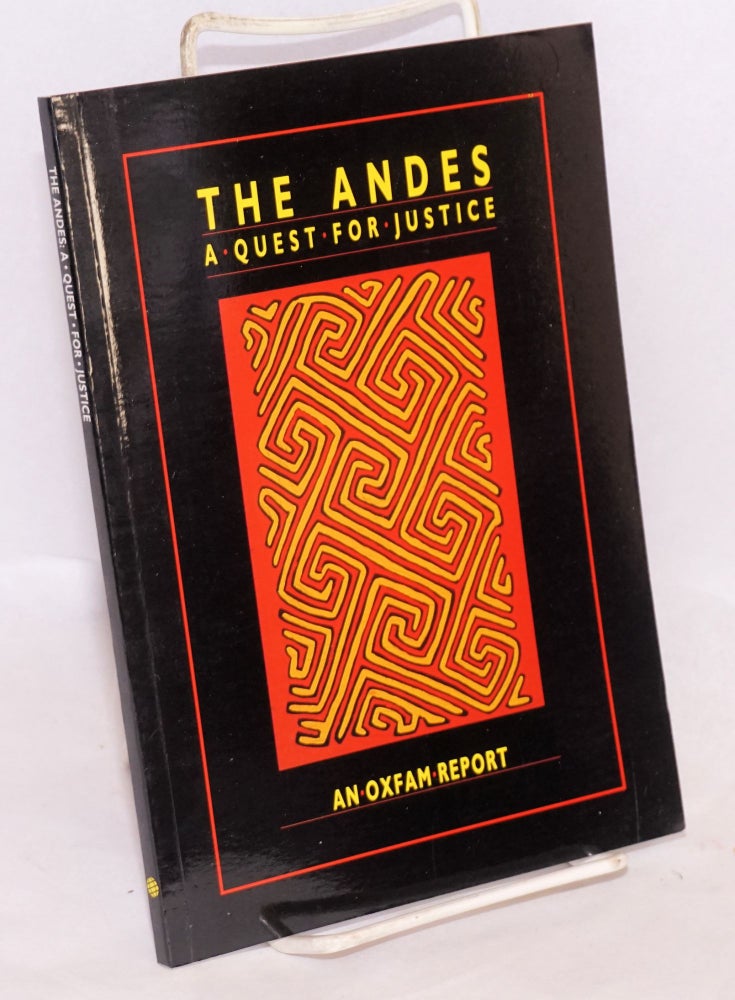 Cat.No: 222364 The Andes: a quest for justice an Oxfam Report. Neil MacDonald.