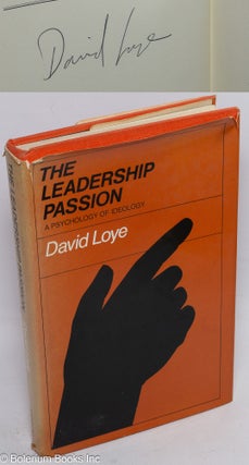 Cat.No: 222478 The Leadership Passion: a psychology of ideology. David Loye