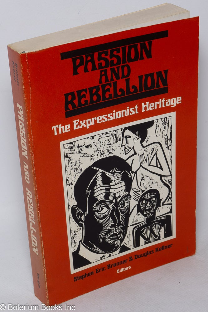 Cat.No: 222670 Passion and Rebellion: the Expressionist heritage. Stephen Eric Bronner, Douglas Kellner.