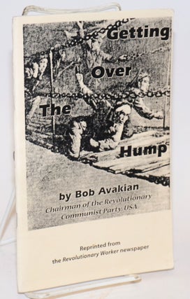 Cat.No: 222757 Getting over the hump. Bob Avakian