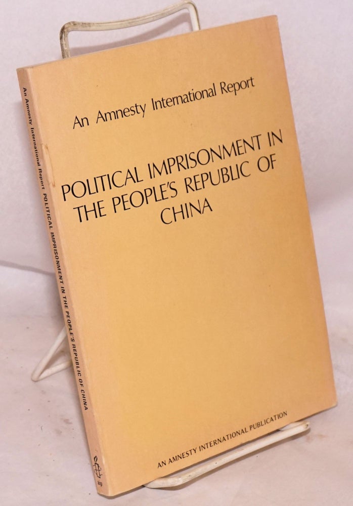 Cat.No: 222795 Political imprisonment in the People's Republic of China; an Amnesty International report