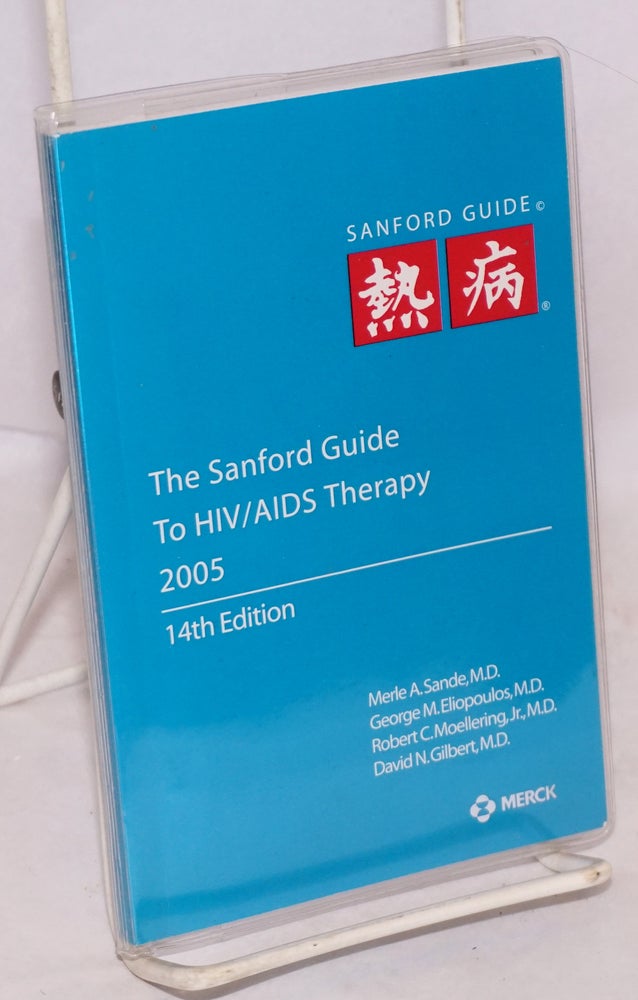 Cat.No: 222900 The Sanford Guide to HIV/AIDS Therapy (14th edition). Merle A. Sande, MD, David N. Gilbert, MD, MD Robert C. Moellering Jr.
