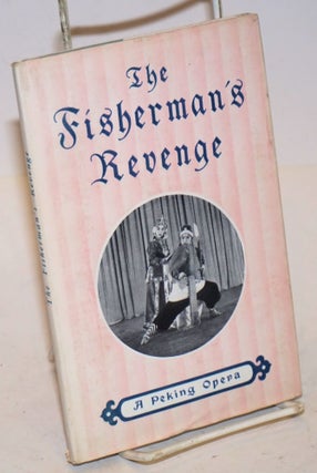 Cat.No: 222924 The Fisherman's revenge, a Peking opera. Translated by Yang Hsien-yi...