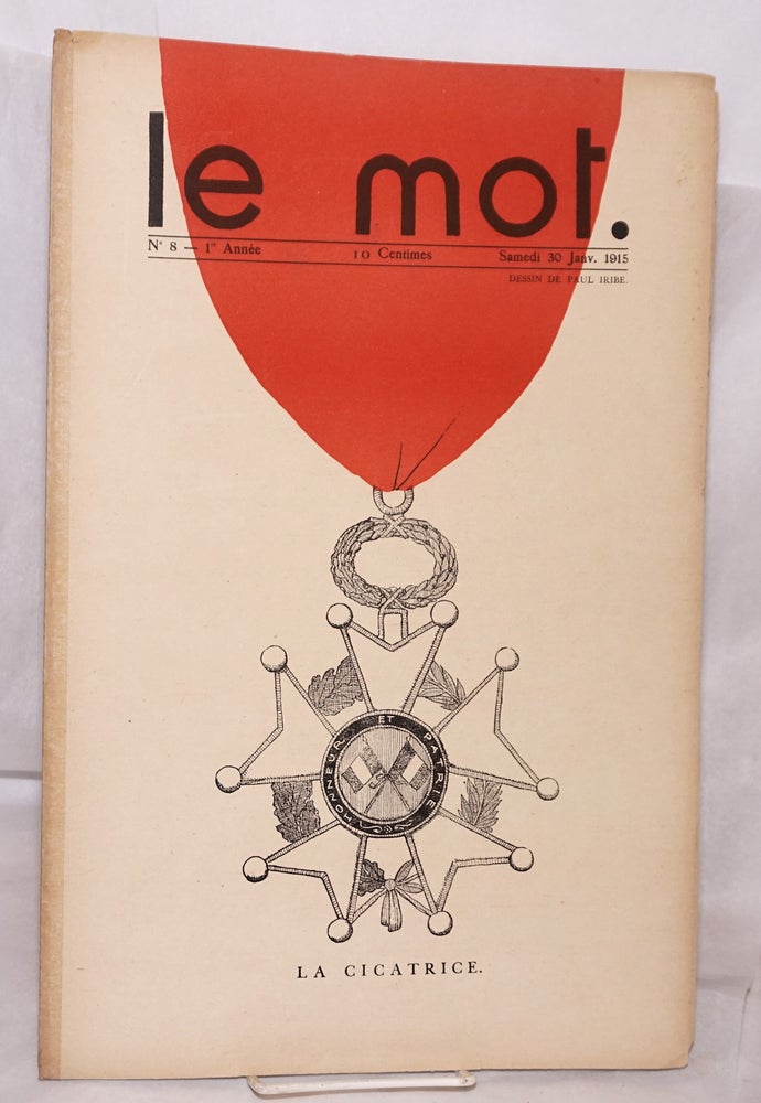Cat.No: 222951 Le mot: hebdomadaire illustre. No 8. - 1re Annee. Samedi 30 Janv. 1915: La Cicatrice. Jean Cocteau, dessin, Paul Iribe, cartoons texts.