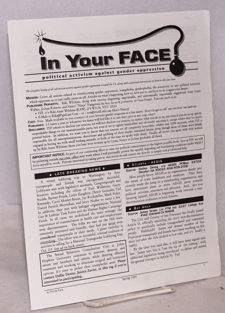Cat.No: 223021 In Your Face: political activism against gender oppression; #1 & 2, Spring & Fall 1995 [two issues]. Riki Wilchins, JoAnn Roberts, Lyn Walker.