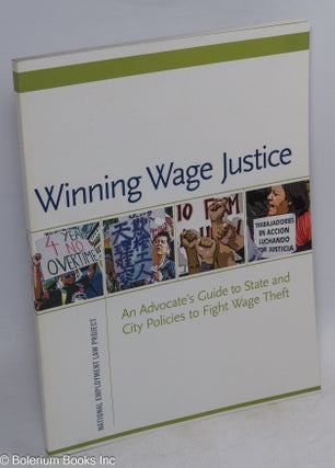 Cat.No: 223031 Winning Wage Justice: An Advocate's Guide to State and City Policies to...