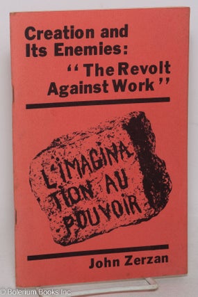 Cat.No: 223062 Creation and its enemies: "the revolt against work". John Zerzan