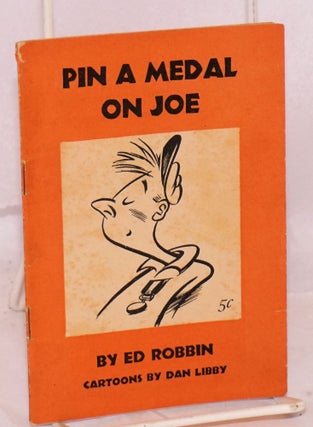 Cat.No: 223175 Pin a medal on Joe. Ed Robbin