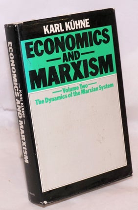 Cat.No: 223354 Economics and Marxism volume two: the dynamics of the Marxian system. Karl...