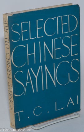 Cat.No: 223397 Selected Chinese Sayings. T. C. Lai