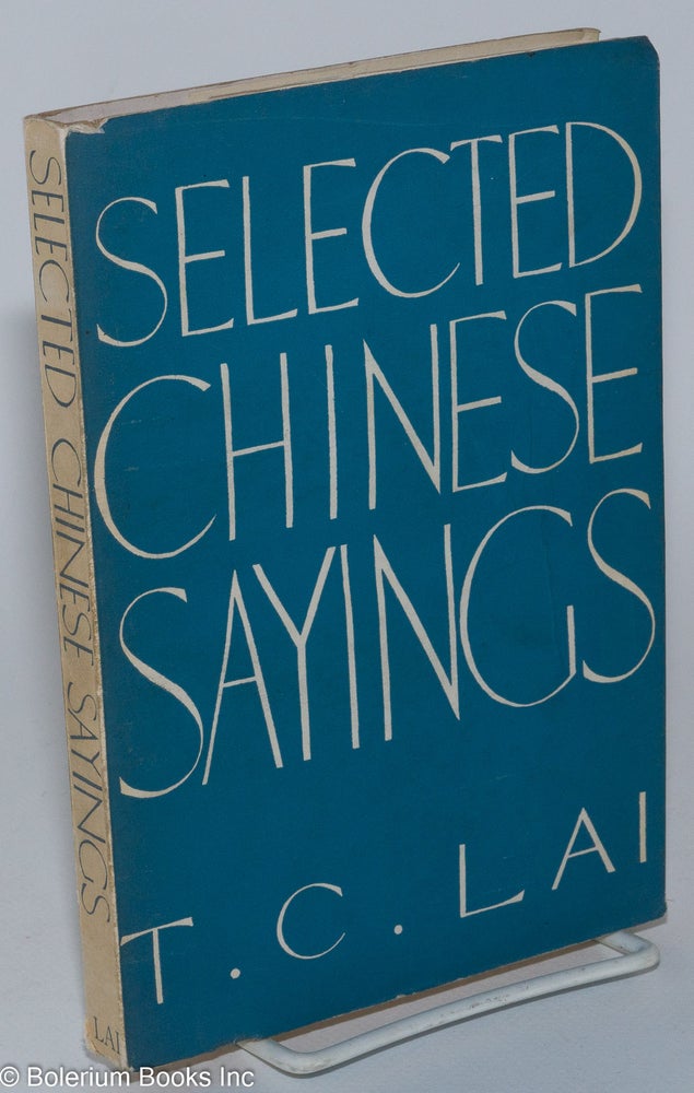 Cat.No: 223397 Selected Chinese Sayings. T. C. Lai.