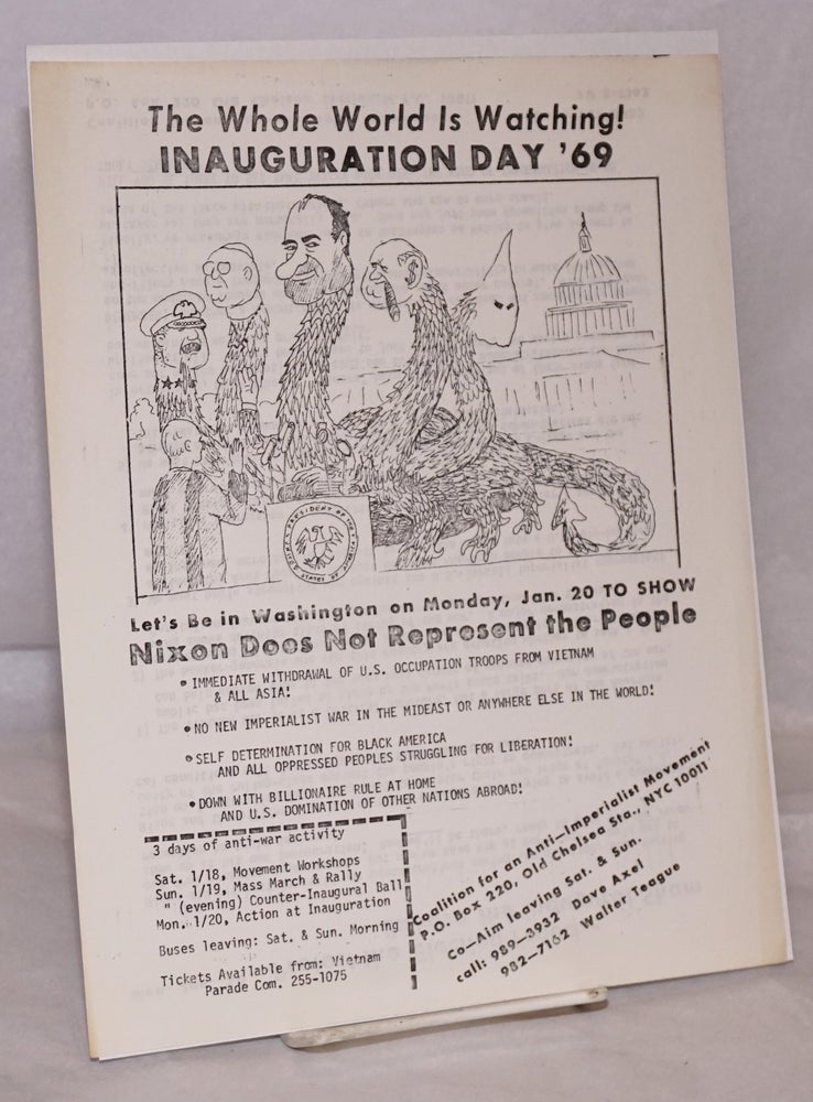 Cat.No: 223522 The Whole World is Watching! Inauguration Day '69... Let's be in Washington on Monday, Jan. 20 to show Nixon does not represent the people [handbill]