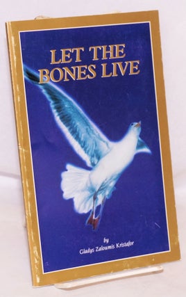 Cat.No: 223568 Let the bones live. Gladys Zaloumis Kristafor