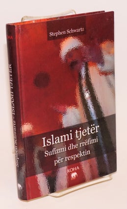 Cat.No: 223628 Islami tjetër: sufízmi dhe rrëfimi për respektin. Stephen Schwartz