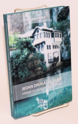 Cat.No: 223630 Jedan drugaciji islam: Sufizam i put ka globalnoj harmoniji. Stephen Schwartz
