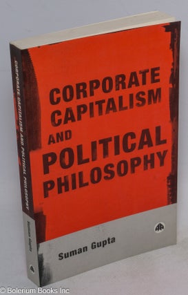 Cat.No: 223647 Corporate capitalism and political philosophy. Suman Gupta