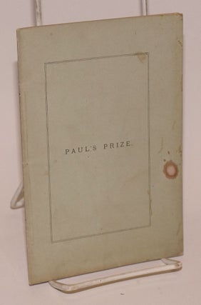 Cat.No: 223652 Paul's prize. (Report of a home-talk by J.H. Noyes). John Humphrey Noyes