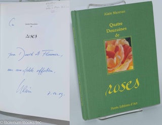 Cat.No: 223795 Quatre Douzaines de Roses. Alain Mazeran, preface, Alain Woisson, text,...