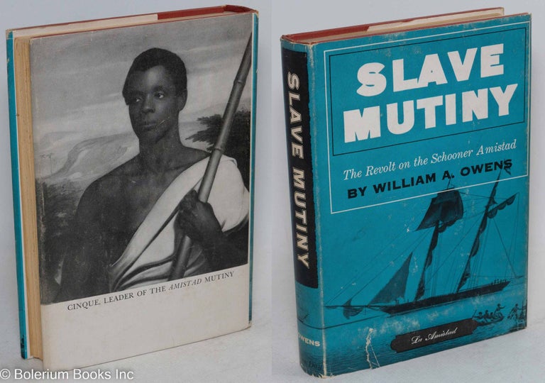 Cat.No: 2238 Slave mutiny; the revolt on the schooner Amistad. William A. Owens.