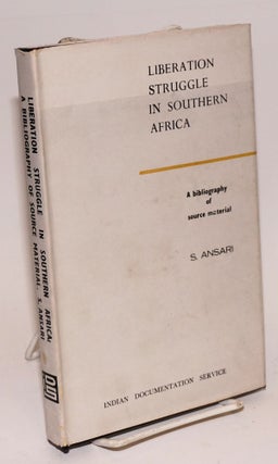 Cat.No: 223818 Liberation struggle in Southern Africa, a bibliography of source material....