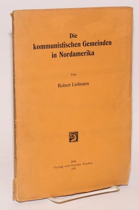 Cat.No: 223920 Die Kommunistischen Gemeinden in Nordamerika. Robert Liefmann
